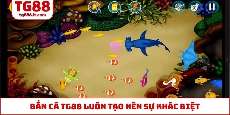 Bắn cá TG88 luôn tạo nên sự khác biệt