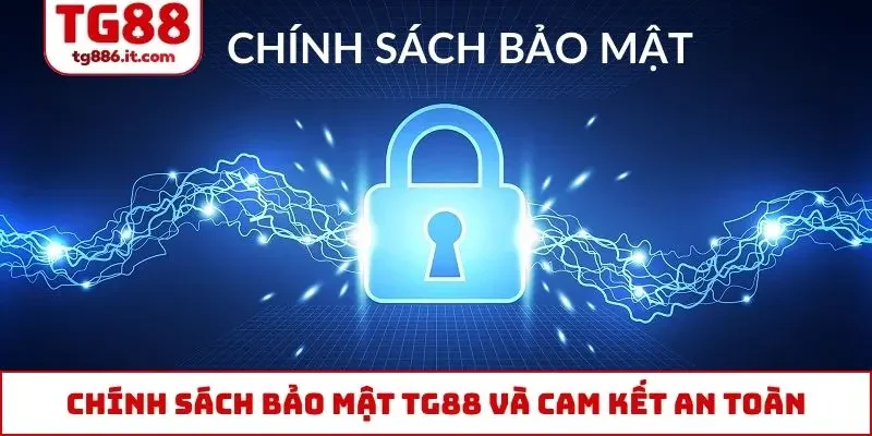 Chính sách bảo mật TG88 và cam kết dữ liệu an toàn