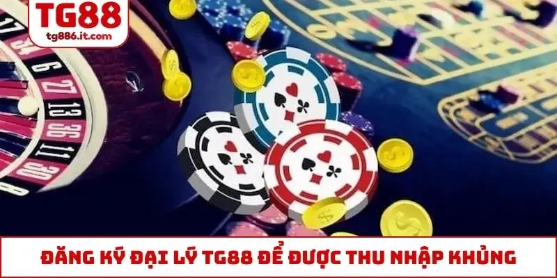 Đăng ký đại lý TG88 để được thu nhập khủng