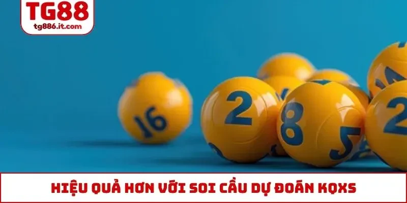 Hiệu quả hơn với soi cầu dự đoán KQXS