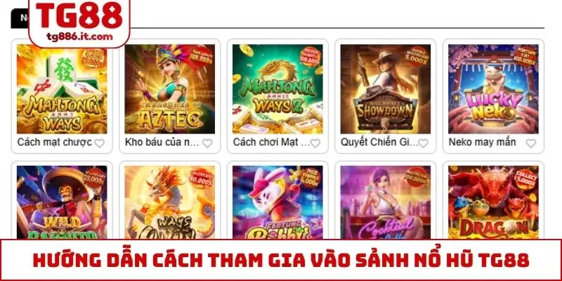 Hướng dẫn cách tham gia vào sảnh nổ hũ TG88