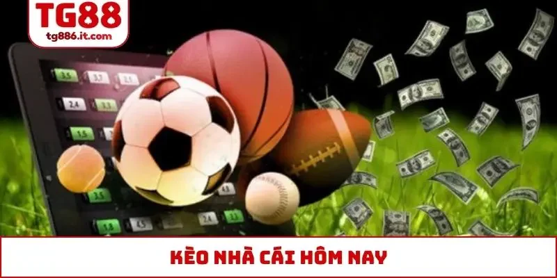 kèo nhà cái hôm nay