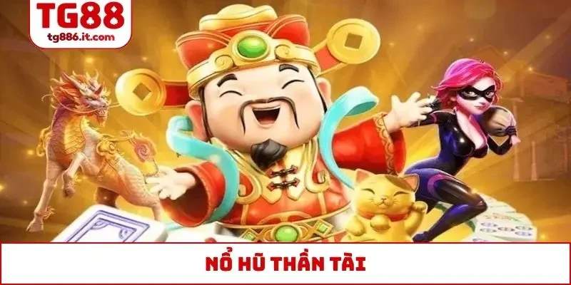 nổ hũ thần tài