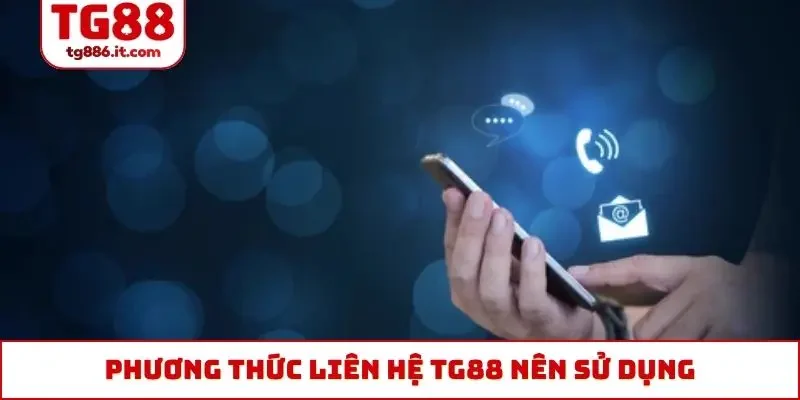 Phương thức liên hệ TG88 nên sử dụng