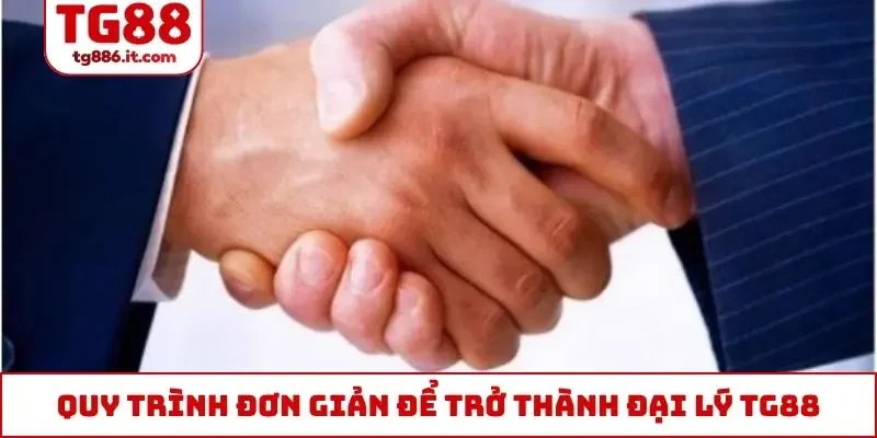 Quy trình đơn giản để trở thành đại lý TG88