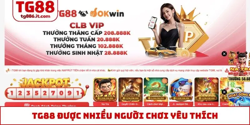 TG88 được nhiều người chơi yêu thích