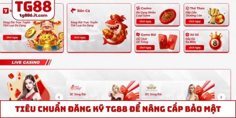 Tiêu chuẩn đăng ký TG88 để nâng cấp bảo mật tài khoản