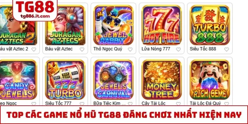 Top các game nổ hũ TG88 đáng chơi nhất hiện nay