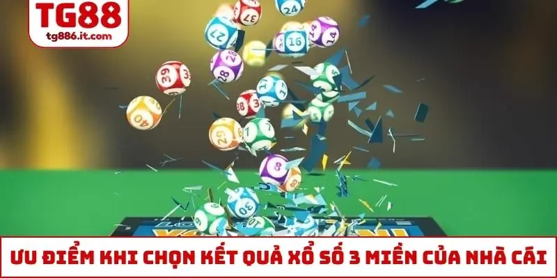 Ưu điểm khi chọn kết quả xổ số 3 miền của nhà cái