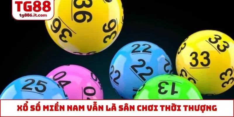 Xổ số miền Nam vẫn là sân chơi thời thượng, hấp dẫn